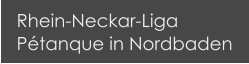 Rhein-Neckar-Liga Pétanque in Nordbaden